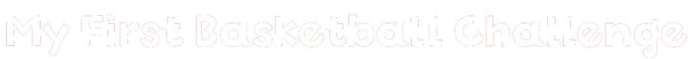 My First Basketball Challenge