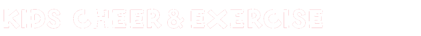 Kids Cheer & Exercise